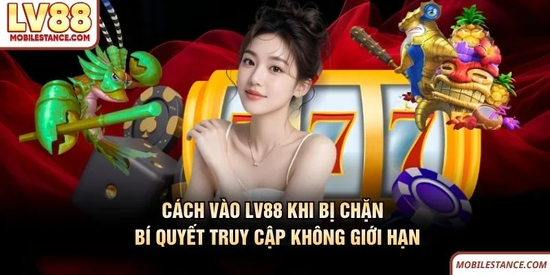 Cách Vào LV88 Khi Bị Chặn - Bí Quyết Truy Cập Không Giới Hạn