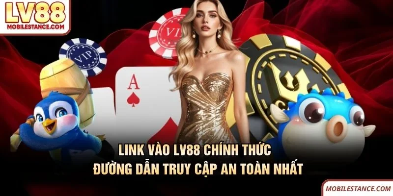 Link Vào LV88 Chính Thức - Đường Dẫn Truy Cập An Toàn Nhất